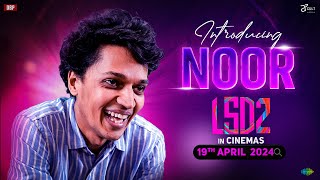 LSD 2 | Meet NOOR AKA Paritosh Tiwari | LSD 2 In cinemas on 19th April