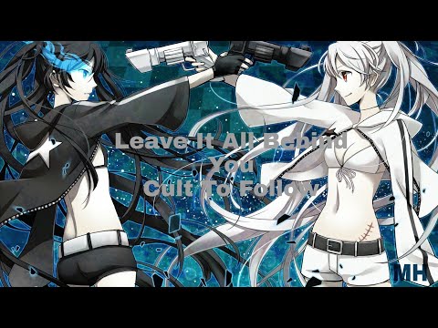 Nightcore - Leave It All Behind You, Cult To Follow