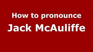 How to pronounce Jack Mcauliffe