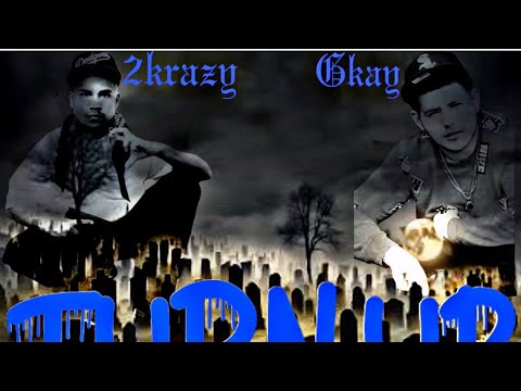 2KRAZY - TURN UP FT. GKAY