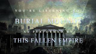 This Fallen Empire "Burial Mounds"