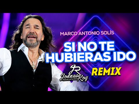 Marco Antonio Solís - Si No Te Hubieras Ido (Jonnas Roy Intro Special Remix)