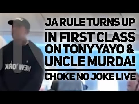 JA RULE CHUMPS TONY YAYO & UNCLE MURDA IN FIRST CLASS! - CHOKE NO JOKE LIVE