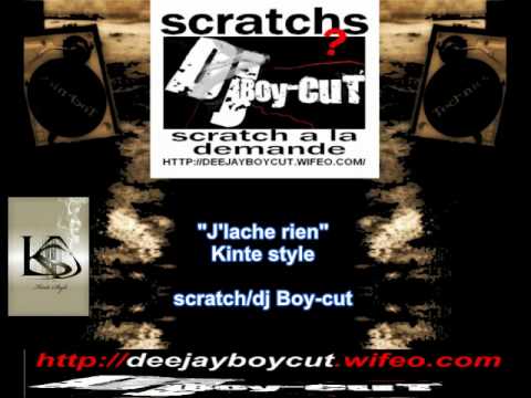 j'lache rien (Kinte style,scratch dj Boycut)
