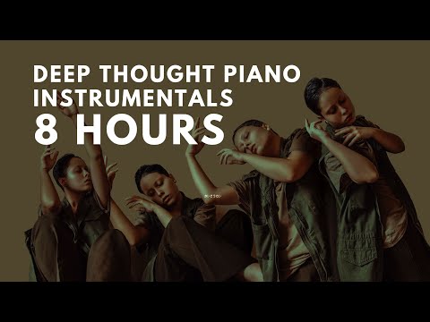 ( 8 Hours ) Deep Thought Piano Instrumentals / Emotional Piano / Piano Study