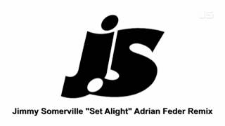 Jimmy Somerville "Set Alight" Adrian Feder Remix