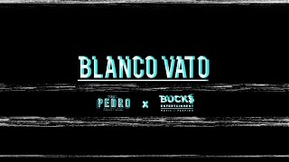 [BUCK$ TV] - BLANCO VATO (Perky Pedro x Buck$ ENT.)