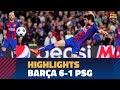FC BARCELONA 6 1 PSG Match Highlights