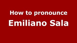 How to pronounce Emiliano Sala