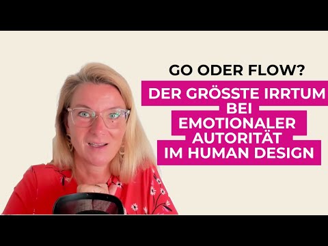 Go oder Flow? Der grösste Irrtum bei emotionaler Autorität im Human Design