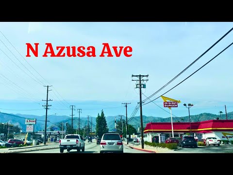 N Azusa Ave | Driving Tour - Southern CA (from Badillo St to Foothill Blvd)