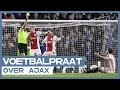 VOETBALPRAAT | "Ajax heeft dit seizoen te veel domme gele kaarten gekregen"