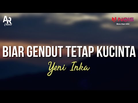 Biar Gendut Tetap Kucinta - Yeni Inka (LIRIK)
