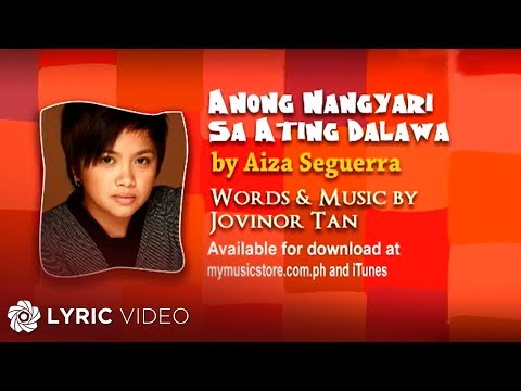 Anong Nangyari Sa Ating Dalawa - Aiza Seguerra (Lyrics)