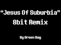 Jesus Of Suburbia 8Bit Remix [Green Day] 