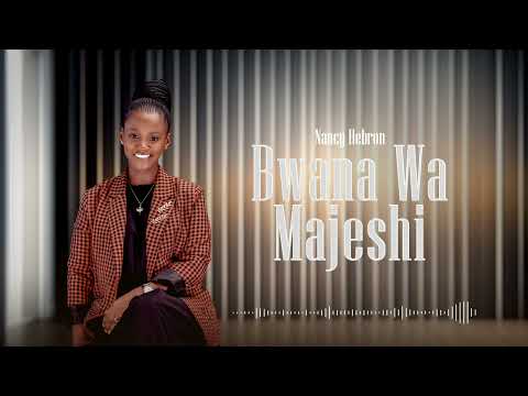 Nancy Hebron - Bwana Wa Majeshi (Official Audio)