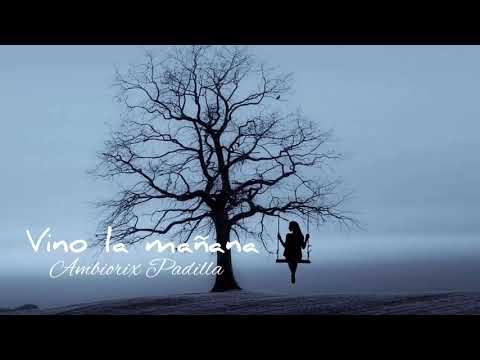 Ambiorix Padilla / Vino La Mañana