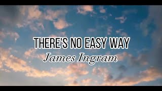 There&#39;s No Easy Way | James Ingram (Lyrics)