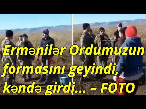 Ermənilər Ordumuzun formasını geyindi, kəndə girdi... – FOTO