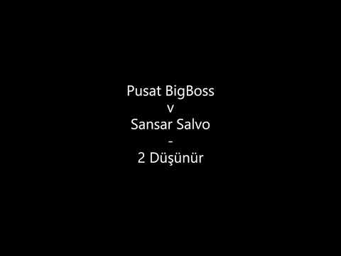 Pusat BigBoss ft. Sansar Salvo - 2 Düşünür --BİLİNMEYEN PARÇA--