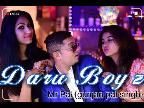 Daru Boyz - Official Video | Mr Pal | Gunjan Pal Singh | Sirazee