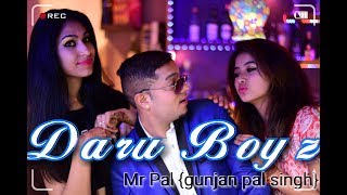 Daru Boyz - Official Video | Mr Pal | Gunjan Pal Singh | Sirazee