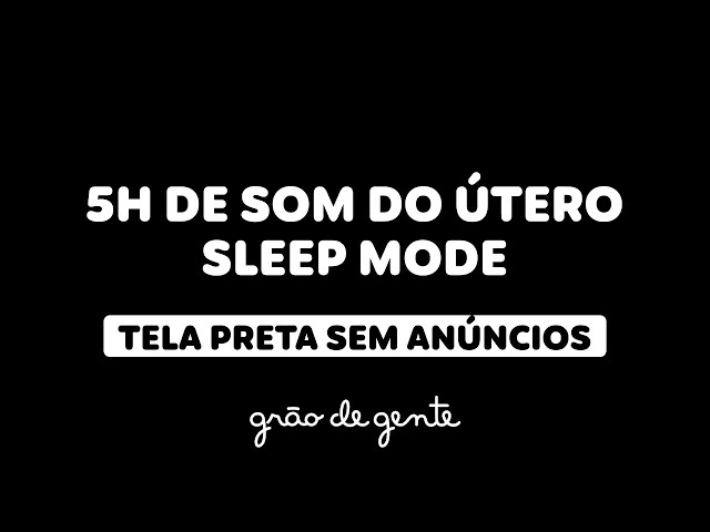 O MELHOR SOM DO ÚTERO PARA O BEBÊ DORMIR A NOITE TODA! | 5H SLEEP MODE 😴💤💤