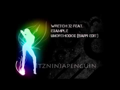 Wretch 32 Feat. Example - Unorthodox - (BAR9 Edit)