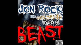 Jon Rock Ft. Gold Ru$h, Tony C - Beast