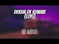 Dekha Ek Khwab | Lofi & Chill | 8D Audio | Nostalgic Vibes