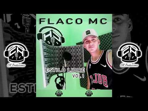 Flaco_Mc (ESTILO LIBRE) VOL.1