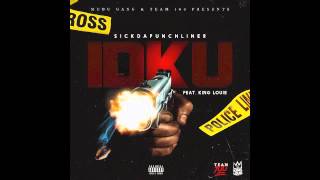 SickDaPunchLiner Ft King Louie IDKU