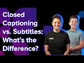 Closed Captioning vs. Subtitles: What's The Difference?