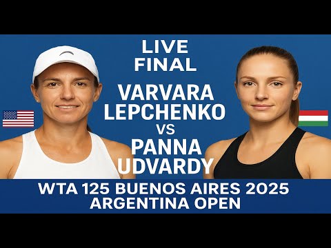 Varvara Lepchenko Vs Panna Udvardy | LIVE FINAL | WTA 125 Buenos Aires 2025 | Argentina Open