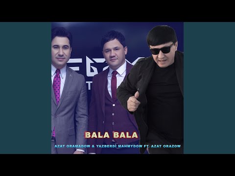 Bala Bala (feat. Azat Oramadow & Yazberdi Mahmydow) (Music Atash Remix)