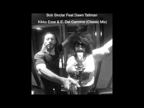 Bob Sinclar Feat Dawn Tallman - Feel the vibe (Kikko Esse & E. Del Carmine) Classic Mix