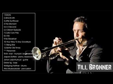 The Best of Till Bronner (Full Album) - Till Bronner Greatest Hits Playlist
