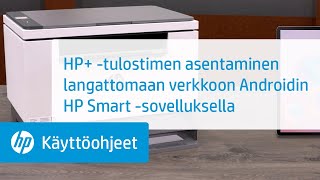 HP+-tulostimen asentaminen langattomaan verkkoon Android-laitteiden HP Smart -sovelluksella | HP-tulostimet | @HPSupport