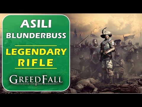 Asili Blunderbuss - Legendary Rifle Location | Greedfall (Unique Weapon Guide)