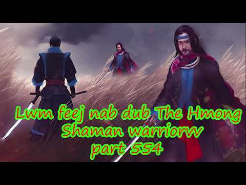 Lwm Feej Nab Dub The Hmong  Warrior Legendary  Story Part 554 - 17/10/2023