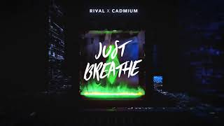 RIVAL X CADMIUM - Just Breathe [Instrumental]