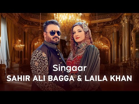 Laila Khan and Sahir Ali Bagga New Duet - Singaar