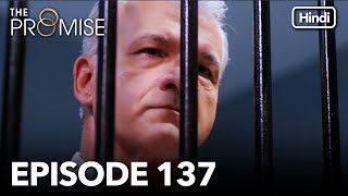 The Promise Episode 137 (Hindi Dubbed)