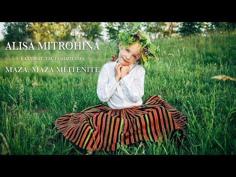 Maza, maza meitenīte - Alisa Mitrohina /  latviešu tautas dziesma