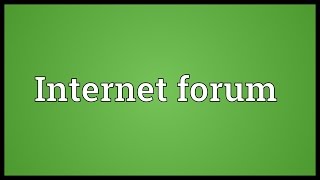 Internet forum Meaning