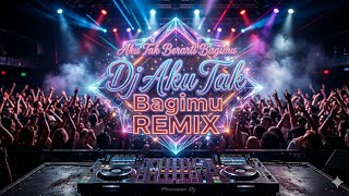 Download lagu DJ Aku Tak Berarti Bagimu – Slow Bass Remix 2026 mp3