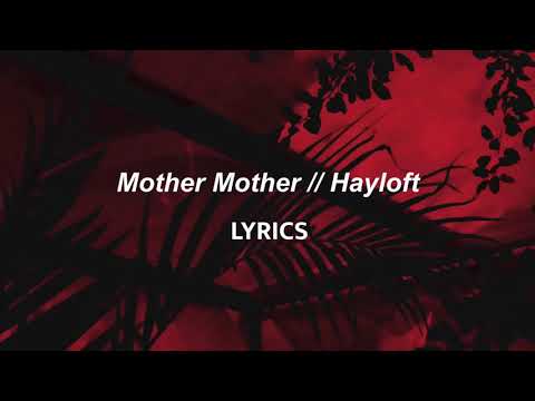 Mother Mother // Hayloft (LYRICS)