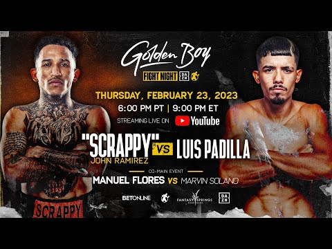 GOLDEN BOY FIGHT NIGHT: JOHN "SCRAPPY" RAMIREZ VS. LUIS PADILLA
