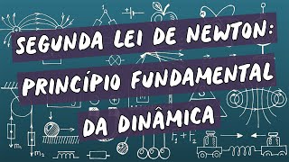 Segunda Lei de Newton: Princípio Fundamental da Dinâmica - Brasil Escola