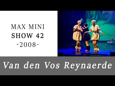 Max Mini Show 42 | Van den Vos Reynaerde (2008)